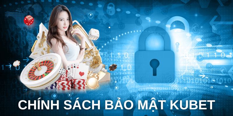 Kubet casino trang bị chính sách bảo mật đa phương thức