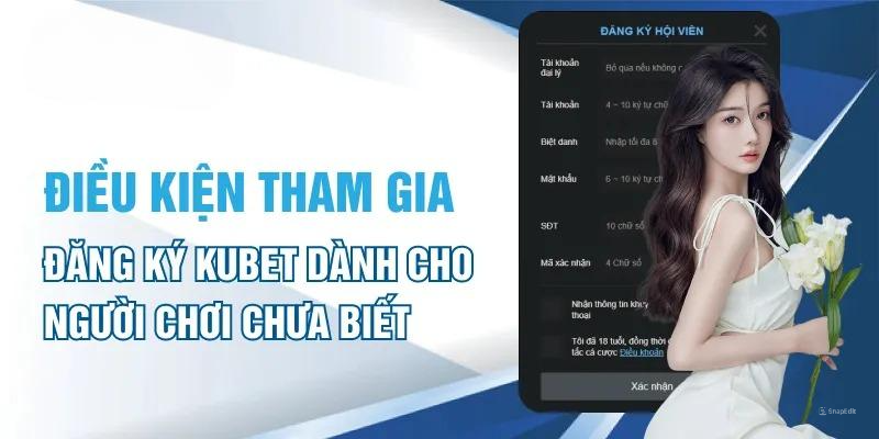 Những điều hội viên cần lưu ý khi đăng ký tài khoản Kubet