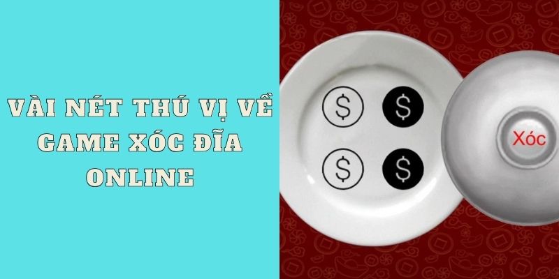 Vài nét thú vị về game xóc đĩa online