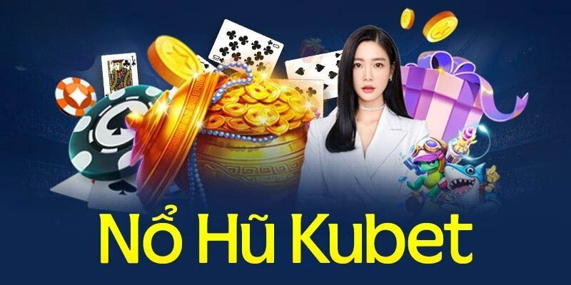 Khám phá sơ lược sảnh game slot tại Kubet