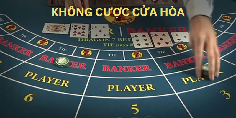 Không đặt cửa hòa là kinh nghiệm chơi Baccarat thông minh